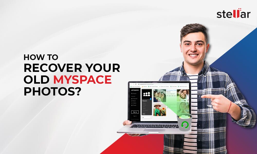 Solved: How to Recover Old MySpace Photos [Stellar]